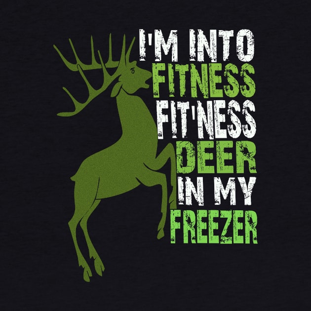 I'm into fitness fit'ness deer in my freezer by Vitarisa Tees